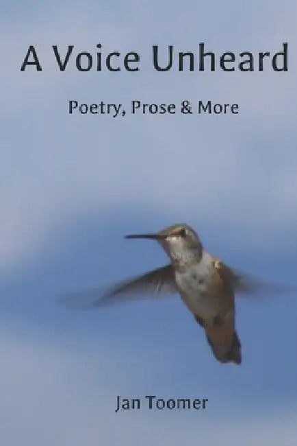 A Voice Unheard: Poetry, Prose & More by Jan Toomer