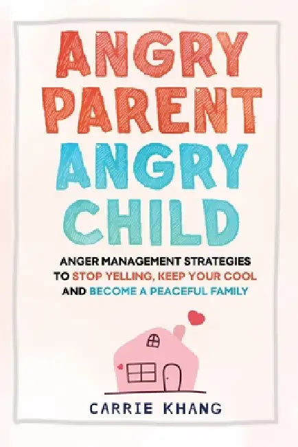 Angry Parent Angry Child by Carrie Khang