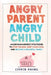 Angry Parent Angry Child by Carrie Khang