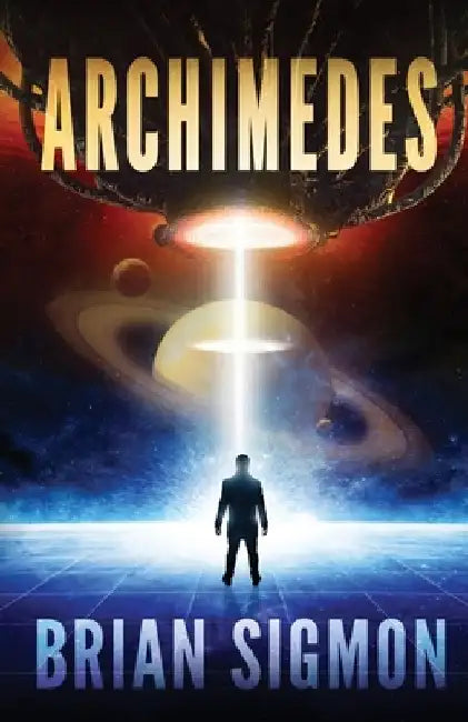 Archimedes: An Epic Sci-Fi Adventure by Brian Sigmon