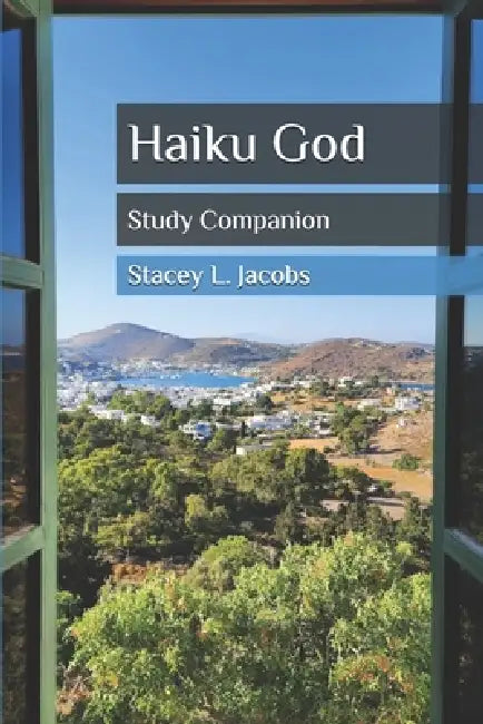 Haiku God Study Companion by Stacey L. Jacobs