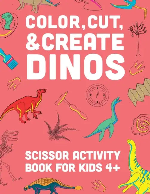 Color, Cut, & Create Dinos: Scissor craft activity book for kids by A & J Books