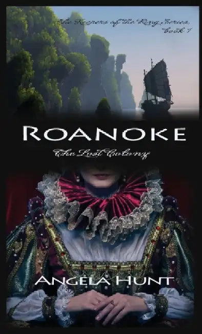 Roanoke, the Lost Colony by Angela E. Hunt