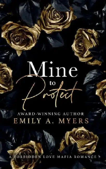 Mine to Protect: A Forbidden Love Mafia Romance by Emily A. Myers