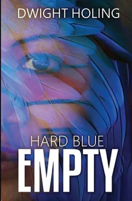 Hard Blue Empty by Dwight Holing