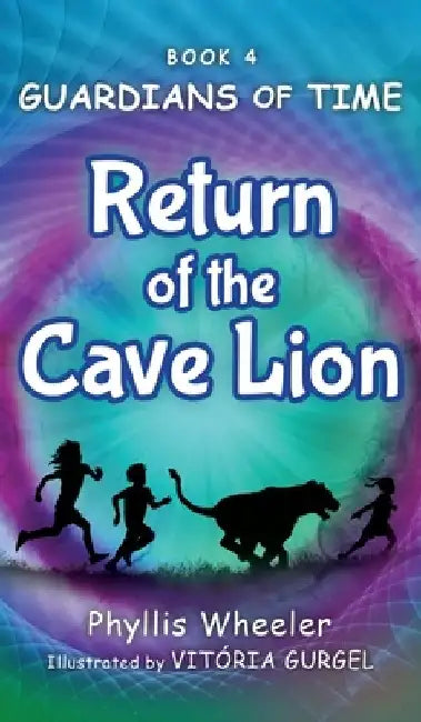 Return of the Cave Lion: A Christian Children's Action Adventure for Ages 8-11 by Phyllis Wheeler