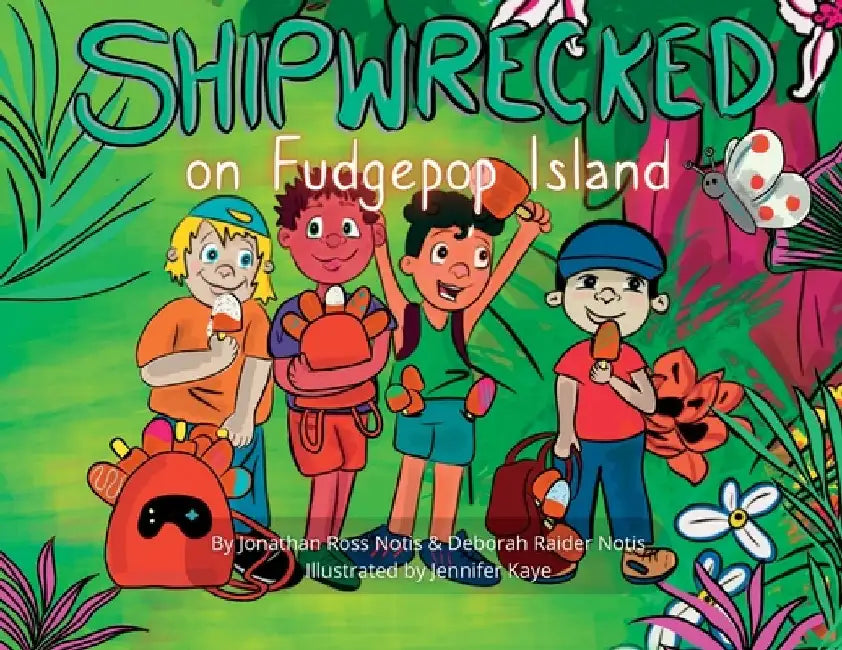 Shipwrecked on Fudgepop Island by Jonathan R. Notis