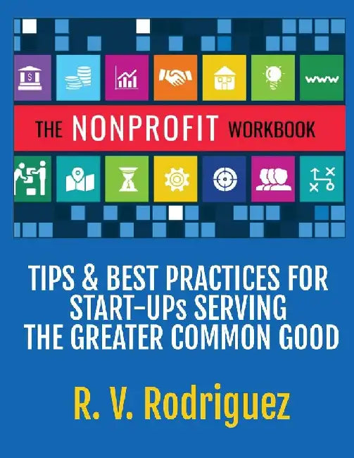 The Nonprofit Workbook by R. V. Rodriguez
