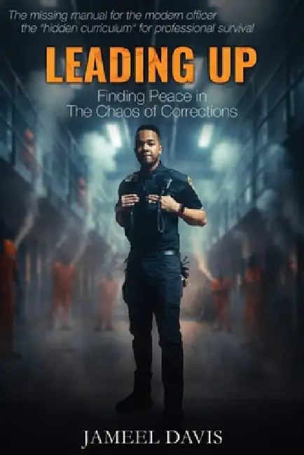 Leading Up: Finding Peace in the Chaos of Corrections by Jameel D. Davis, Chamika Dinesh, Zeshi Zeeshan