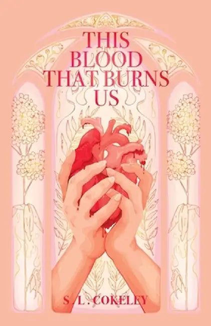 This Blood that Burns Us by Cokeley, S. L.