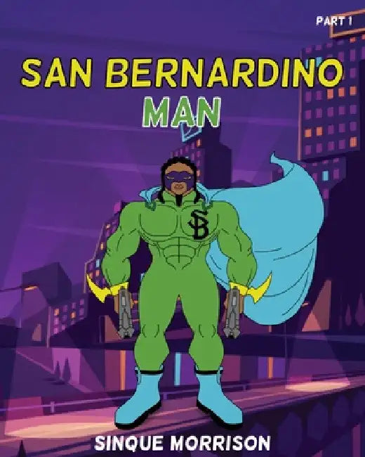 San Bernardino Man Part 1 by Sinque Morrison
