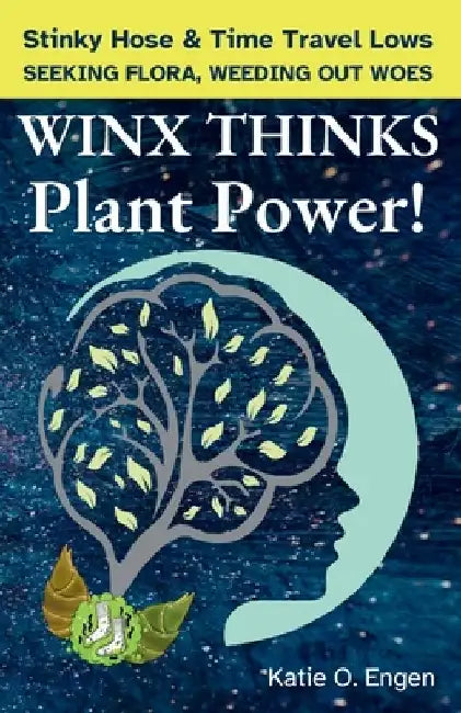 WINX THINKS - Plant Power! by Katie O. Engen