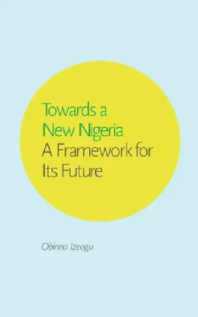 Towards a New Nigeria by Obinna Izeogu