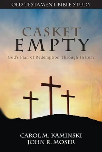 CASKET EMPTY Bible Study: Old Testament by Carol M. Kaminski