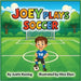 Joey Plays Soccer by Koning, Justin