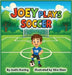 Joey Plays Soccer by Justin Koning