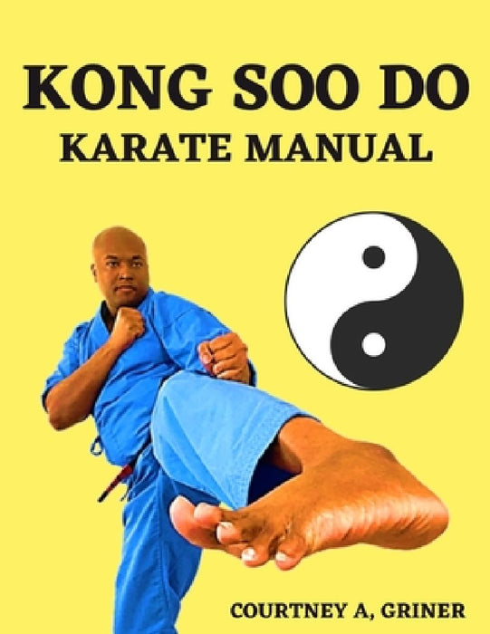 Kong Soo Do: Karate Manual by Courtney Antoine Griner
