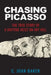 Chasing Picasso: The True Story of a Daytime Heist on Art Hill by C. Joan Baker