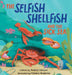 The Selfish Shellfish and the Sick Sea by Andrea M. Harrison