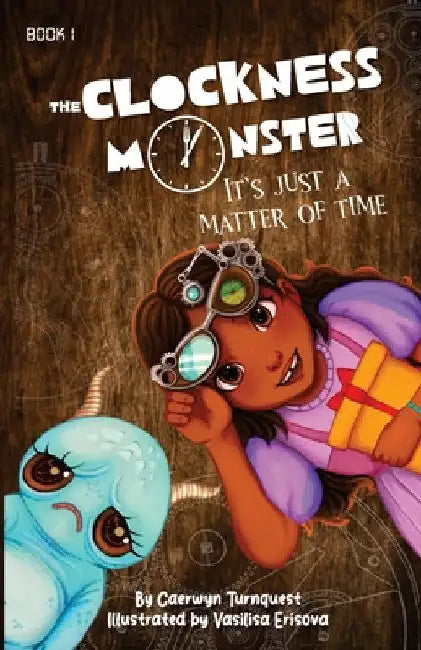 The Clockness Monster, It's Just A Matter Of Time by Caerwyn Turnquest