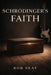 Schrödinger's Faith by Bob Seay