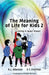 The Meaning of Life for Kids 2: Living in Super Power by R. J. Albanese, E. T. Sherman