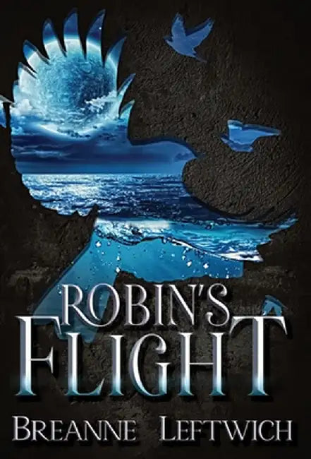 Robin's Flight by Breanne Leftwich