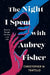 The Night I Spent with Aubrey Fisher by Christopher M. Tantillo