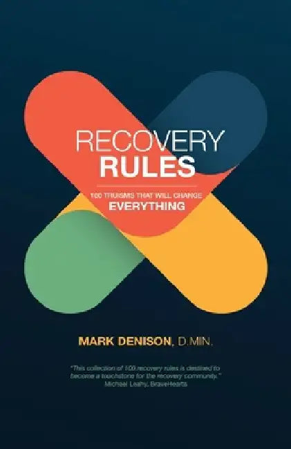 Recovery Rules: 100 Truisms that will Change Everything by Mark Denison