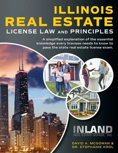 Illinois Real Estate License Law and Principles: A Simplified Explanation of the Essential Knowledge Every Licensee Needs to Know to Pass the State Re by David A. McGowan