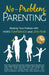 No-Problem Parenting(TM): Raising Your Kiddos With More Confidence and Less Fear by Jaci Finneman