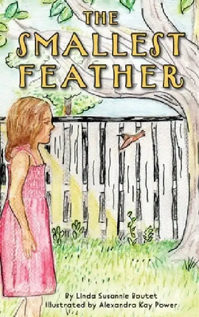 The Smallest Feather by Linda Susannie Boutet