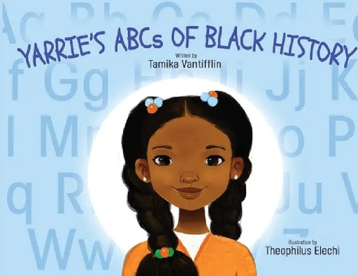 Yarrie's ABCs of Black History: Black History from A to Z: An Inspirational Children's Story by Tamika Vantifflin