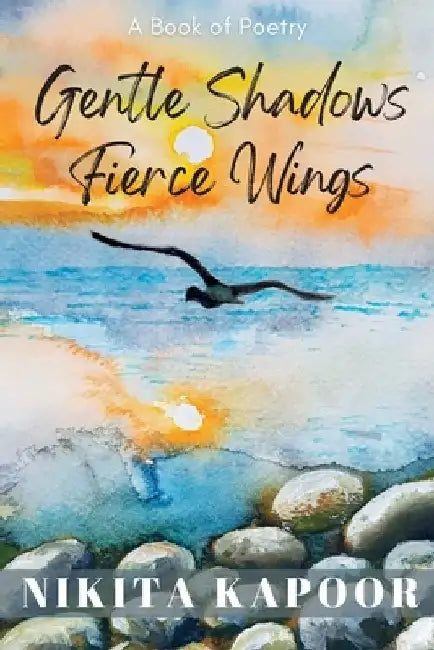 Gentle Shadows Fierce Wings by Nikita Kapoor