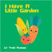 I Have A Little Garden by Traci Reason