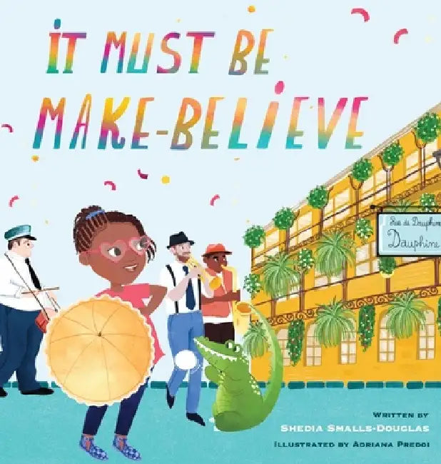It Must Be Make-Believe by Shedia Smalls-Douglas