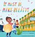 It Must Be Make-Believe by Shedia Smalls-Douglas