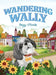 Wandering Wally: A Heartwarming Children's Picture Book About a Curious Dog, Adventure, and Finding Your Way Home (Ages 3-7) by Peggy O'Toole, Pearly Lim