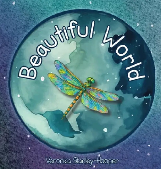 Beautiful World by Veronica Stanley-Hooper, Veronica Stanley-Hooper