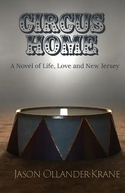 Circus Home- A Novel of Life, Love and New Jersey by Jason Ollander-Krane
