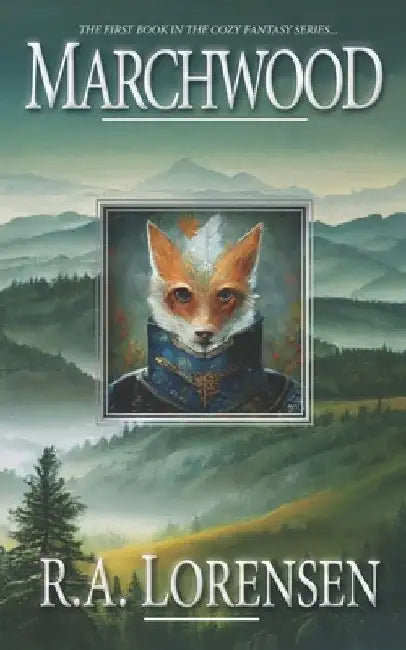 Marchwood: A Cozy Fantasy Novel (Book One) by R. A. Lorensen