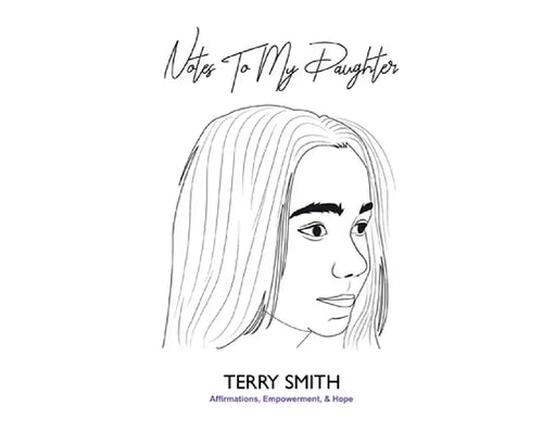 Notes to My Daughter by Terry James Smith