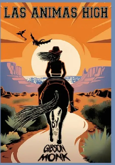 Las Animas High by Gibson Monk