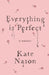 Everything is Perfect: A Memoir by Kate Nason