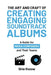 The Art and Craft or Creating Engaging Soundtrack Albums: A Guide for Media Composers and Their Teams by Shie Rozow