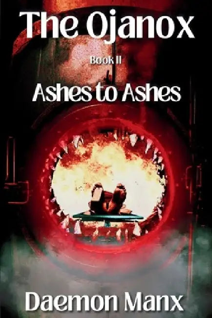 The Ojanox II: Ashes to Ashes by Daemon Manx