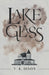Lake of Glass by V. K. Dixon