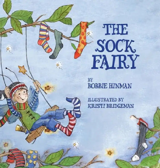 The Sock Fairy: A Humorous and Magical Explanation for Missing Socks by Bobbie Hinman