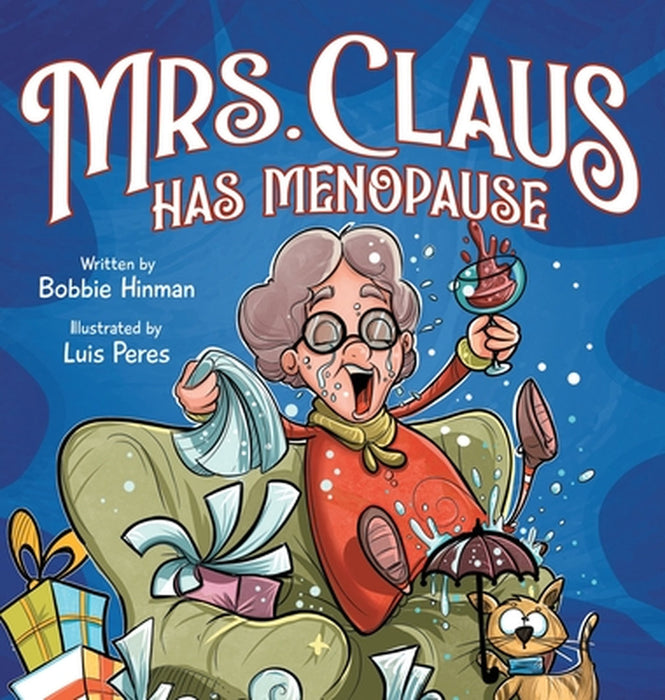 Mrs. Claus Has Menopause: A Humorous Christmas Book for Women of a Certain Age by Bobbie Hinman, Luis Peres