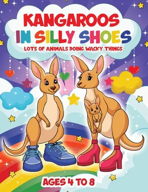 Kangaroos in Silly Shoes: Lots of Animals Doing Wacky Things by Hinman, Bobbie